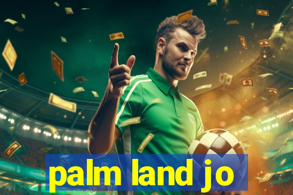 palm land jo