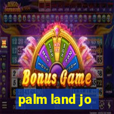 palm land jo