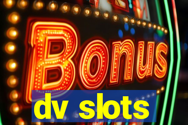 dv slots