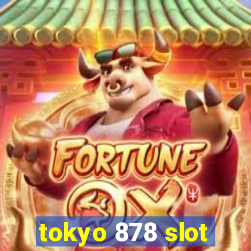 tokyo 878 slot