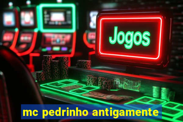 mc pedrinho antigamente