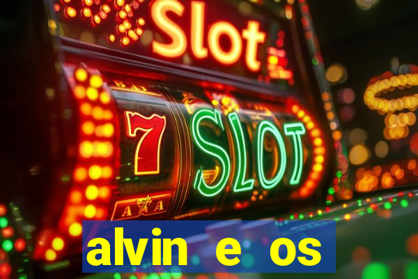 alvin e os esquilos 3 filme completo dublado download