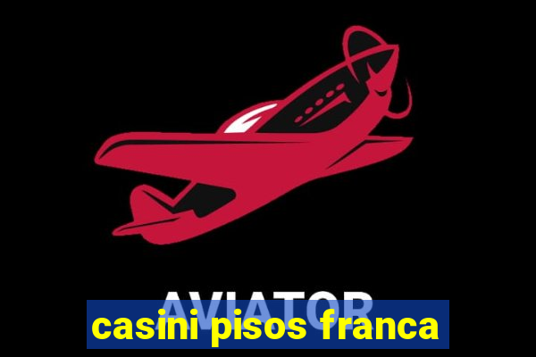 casini pisos franca