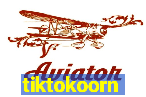 tiktokoorn