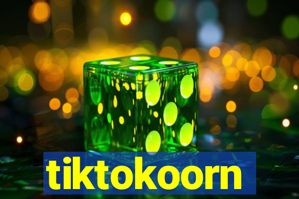 tiktokoorn