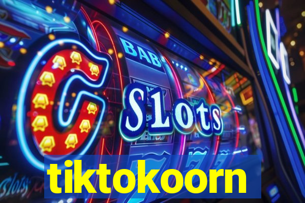 tiktokoorn