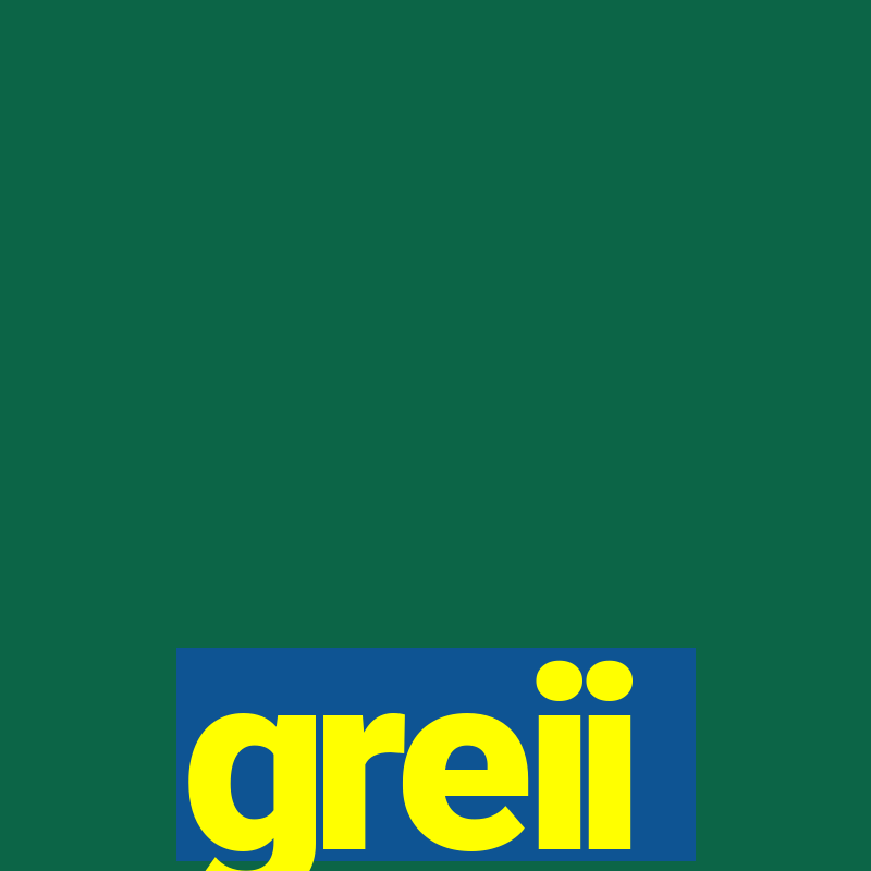 greii