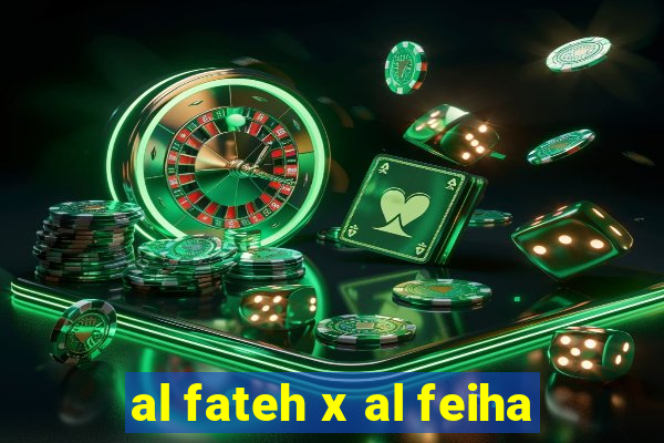 al fateh x al feiha