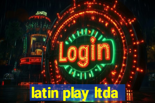 latin play ltda