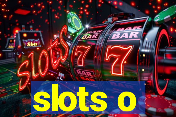 slots o