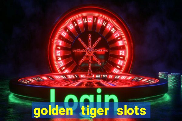 golden tiger slots - slot game