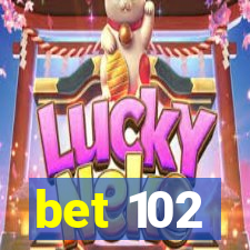 bet 102