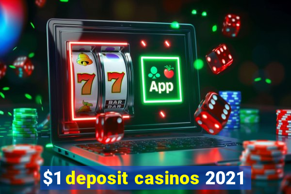 $1 deposit casinos 2021