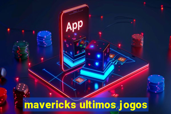 mavericks ultimos jogos