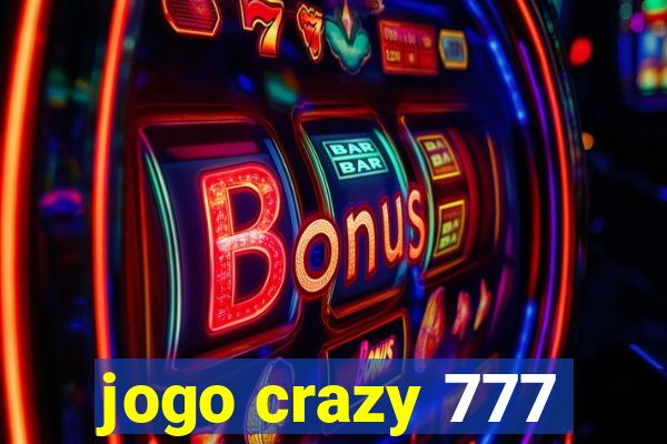 jogo crazy 777