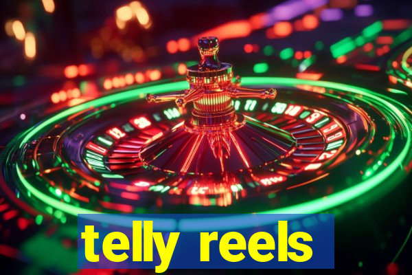 telly reels