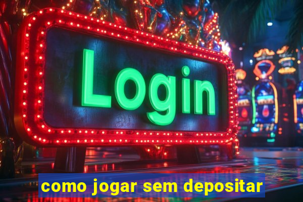 como jogar sem depositar