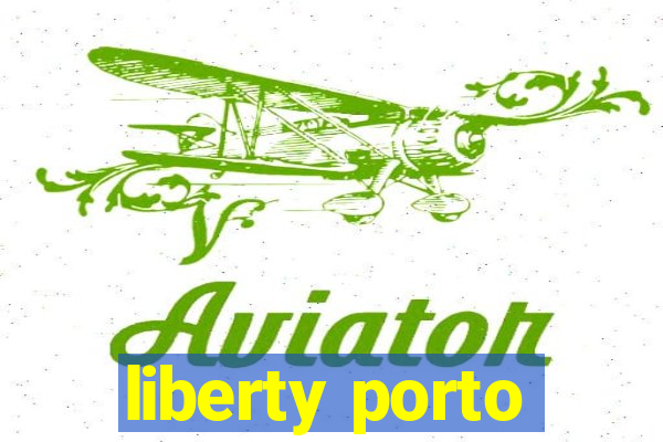 liberty porto