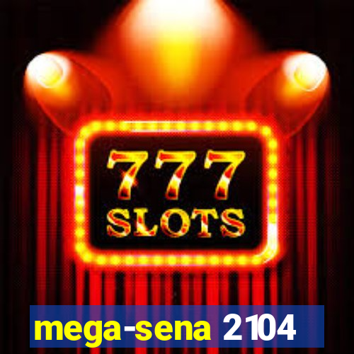 mega-sena 2104