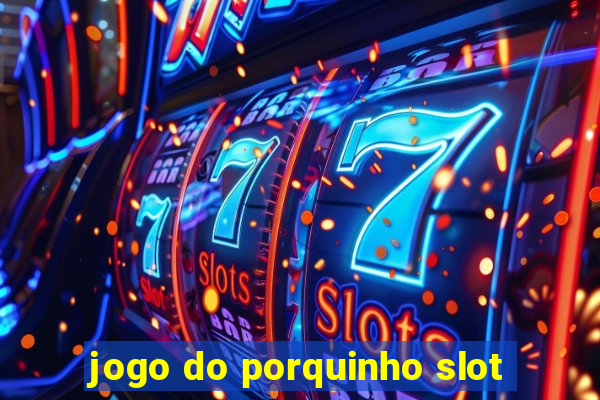 jogo do porquinho slot