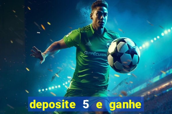 deposite 5 e ganhe 50 reais