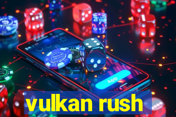 vulkan rush