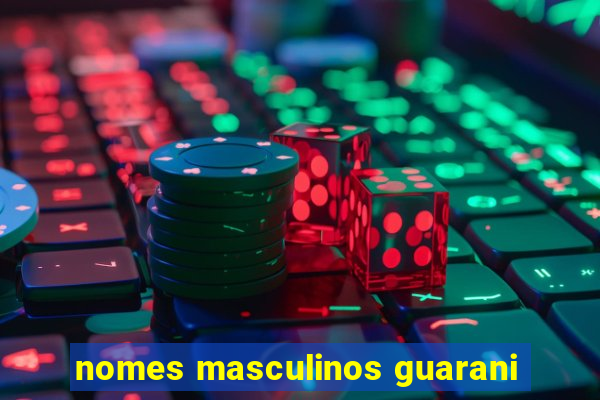 nomes masculinos guarani