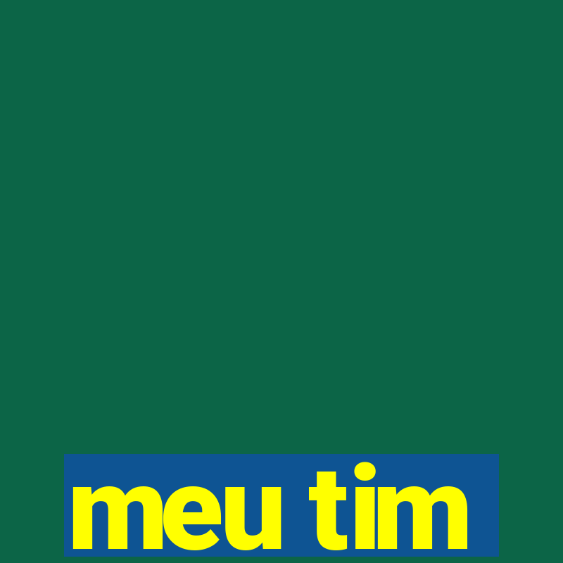 meu tim