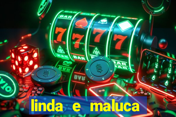 linda e maluca orochi letra