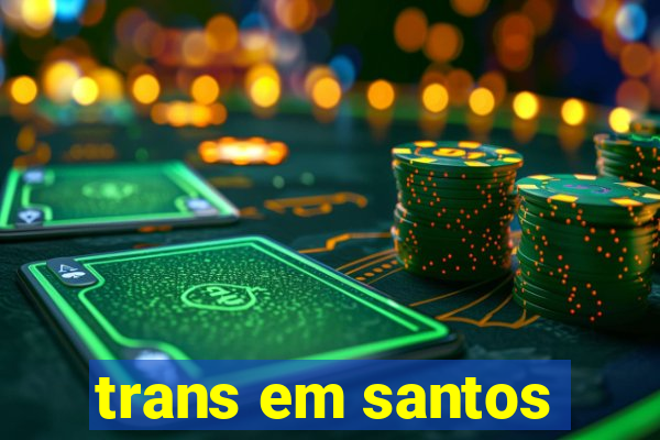 trans em santos