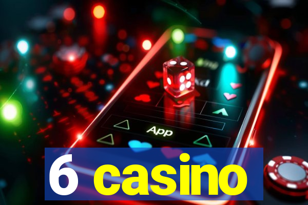 6 casino