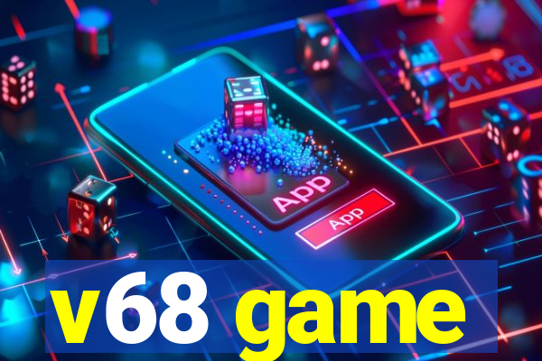 v68 game