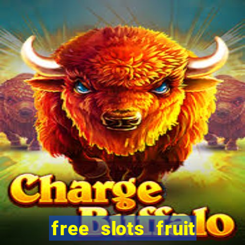 free slots fruit machines play