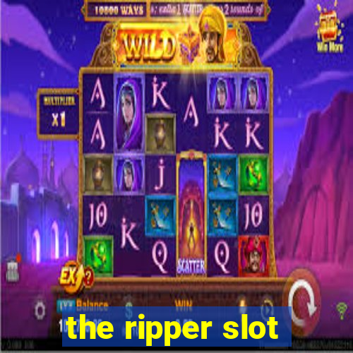 the ripper slot