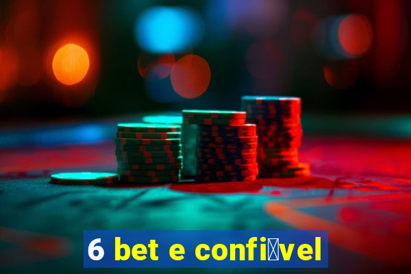 6 bet e confi谩vel