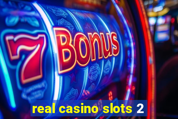 real casino slots 2