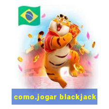 como.jogar blackjack