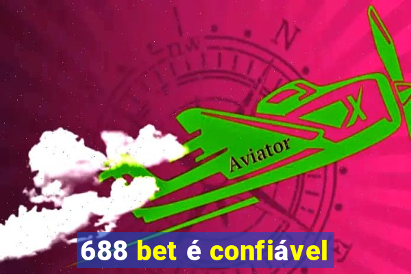 688 bet é confiável