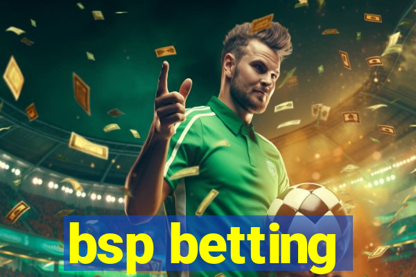 bsp betting