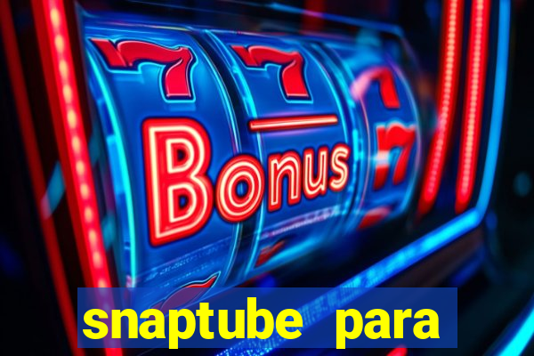 snaptube para windows 7