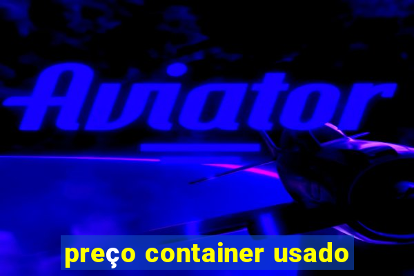 preço container usado