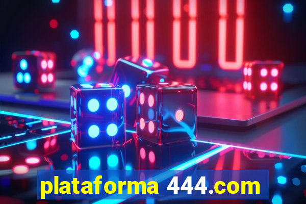 plataforma 444.com