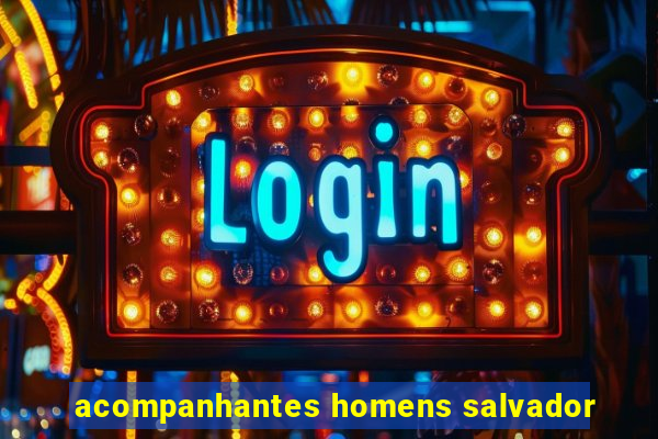 acompanhantes homens salvador