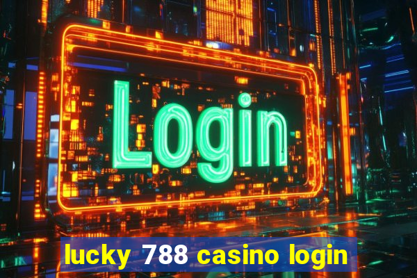 lucky 788 casino login