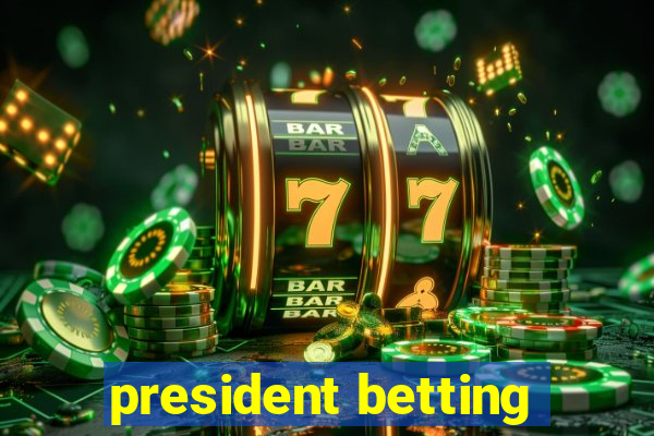 president betting