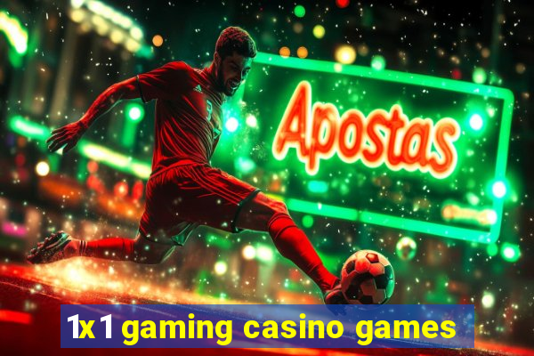 1x1 gaming casino games