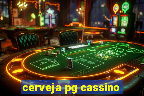 cerveja pg cassino