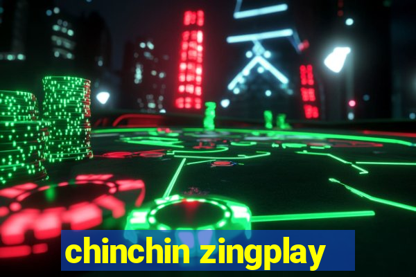 chinchin zingplay