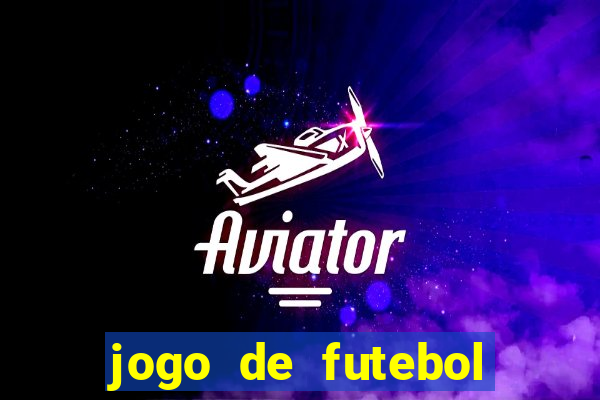 jogo de futebol para ganhar dinheiro