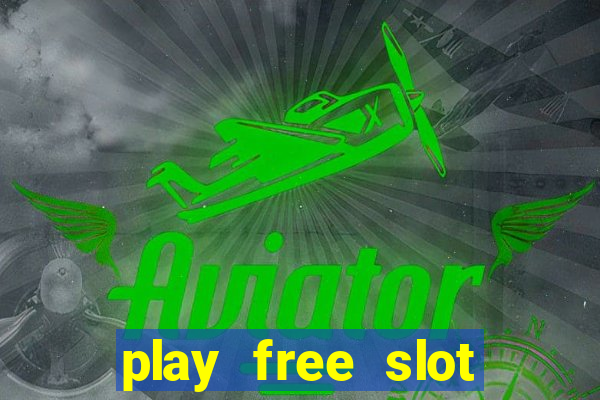 play free slot machine games